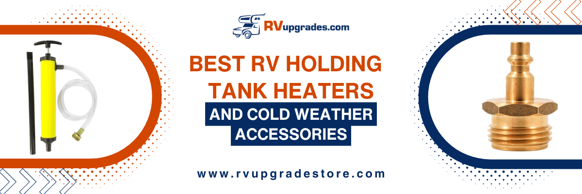 Best RV Holding Tank Heaters and Cold Weather Accessories